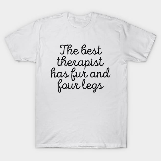 Dog Lover The Best Therapist Has Fur And Four Legs Tee T-Shirt by RedYolk